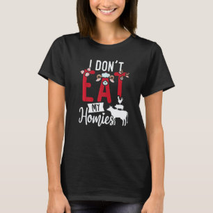 Funny Vegan Quote I Don't Eat My Homies Vegetarian T-Shirt