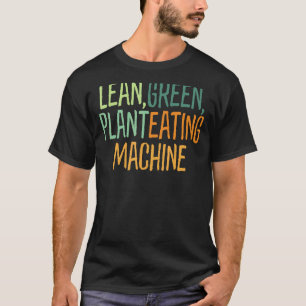 Funny vegan slogan Lean green... plant based cool T-Shirt