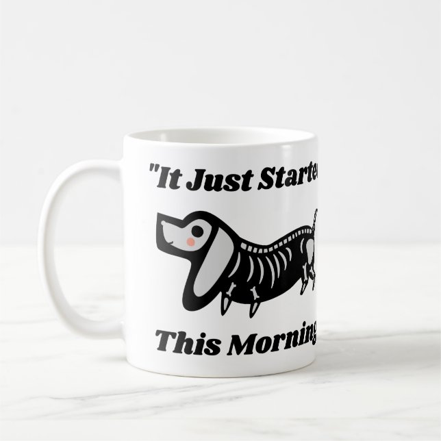 Funny Vet Quote: It Just Started This Morning Dog  Coffee Mug (Left)