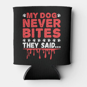 Funny Vet Tech My Dog Never Bites They Said Can Cooler