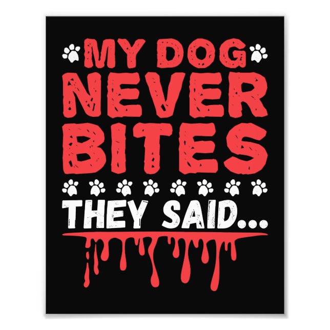 Funny Vet Tech My Dog Never Bites They Said Photo Print (Front)