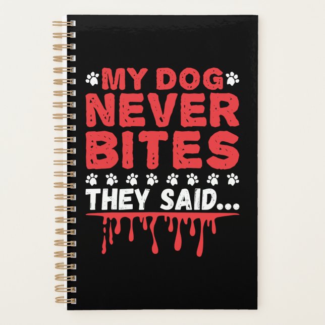 Funny Vet Tech My Dog Never Bites They Said Planner (Front)