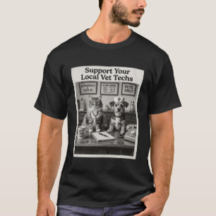 Funny Vet Tech Support Your Local Vet Techs T-Shirt