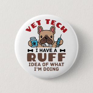 Funny Vet Tech Veterinary Technician Ruff Idea 6 Cm Round Badge