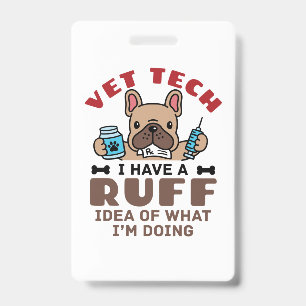 Funny Vet Tech Veterinary Technician Ruff Idea ID Badge