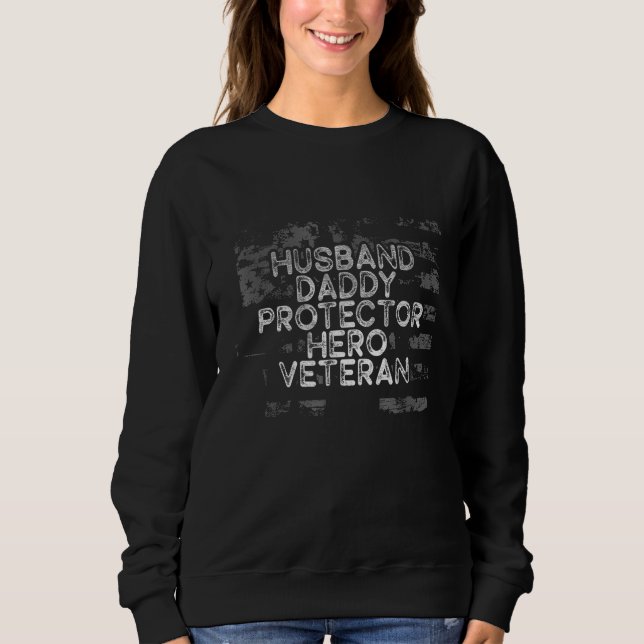 Funny Veteran Day Husband Daddy Protector Hero Pro Sweatshirt (Front)