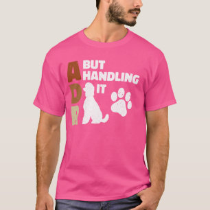 Funny Veterinary ADR But Handling It Veterinarian T-Shirt