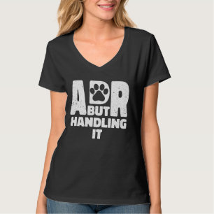 Funny Veterinary ADR But Handling It Veterinarian T-Shirt