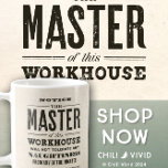 Funny Victorian Master of this Workhouse  Coffee Mug<br><div class="desc">A funny and attractive Victorian-styled old time design all about the Master of the Workhouse not tolerating any naughtiness! An amusing gift for your Boss or Dad,  Husband,  Grandad and everyone else! Great for Birthday,  Christmas and Father's Day.</div>