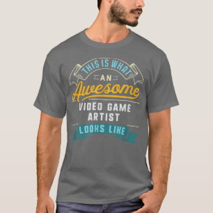 Funny Video Game Artist Awesome Job Occupation T-Shirt