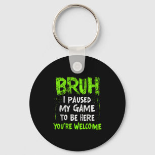 Funny Video Gamer Bruh I Paused My Game Teen Boys Key Ring