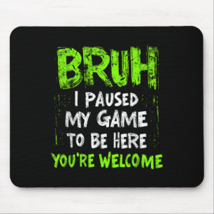 Funny Video Gamer Bruh I Paused My Game Teen Boys Mouse Mat