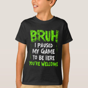Funny Video Gamer Bruh I Paused My Game Teen Boys  T-Shirt