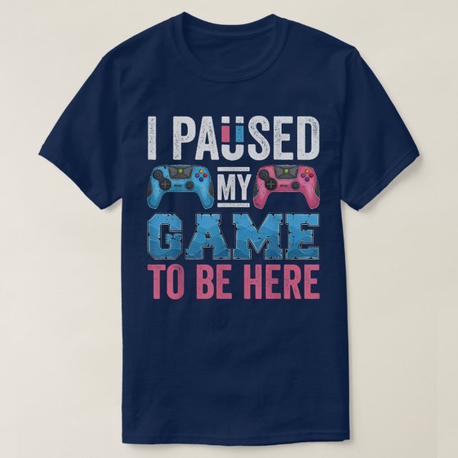 Funny Video Gamer Gender Reveal I Paused My Game t T-Shirt (Design Front)