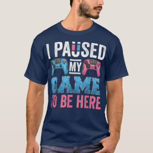 Funny Video Gamer Gender Reveal I Paused My Game t T-Shirt