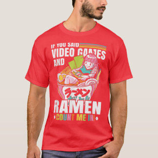 Funny Video Games And Ramen - Anime Ramen  T-Shirt