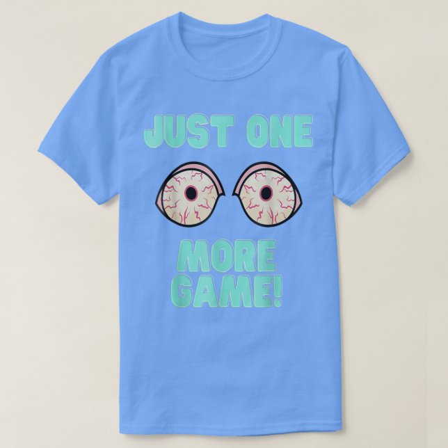 Funny Video Games Controller Just One More Game Ga T-Shirt (Design Front)