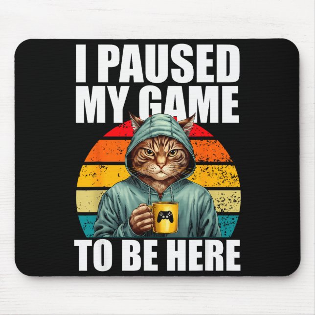 Funny Video Gaming Pc Gamer I Paused My Game To Be Mouse Mat (Front)