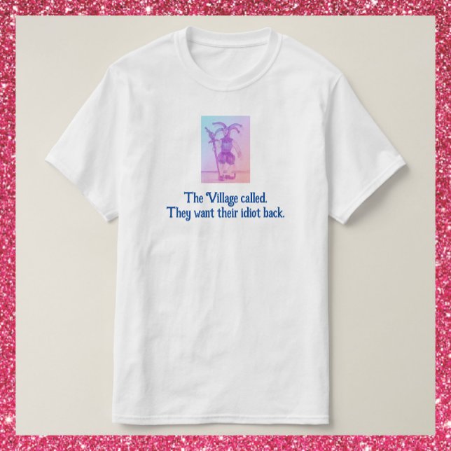 Funny Village Idiot T-Shirt (Creator Uploaded)