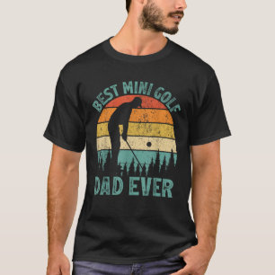 Funny Vintage Best Mini Golf Dad Ever Father s Day T-Shirt