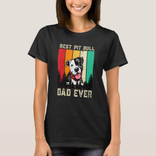 Funny Vintage Best Pit Bull Dad Ever Dog Father Pa T-Shirt