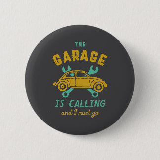 Funny Vintage Car Mechanic The Garage Is Calling  6 Cm Round Badge