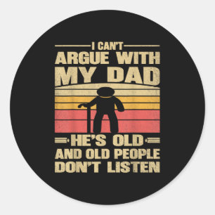 Funny Vintage Dad Cant Argue With My Dad Grumpy Ol Classic Round Sticker