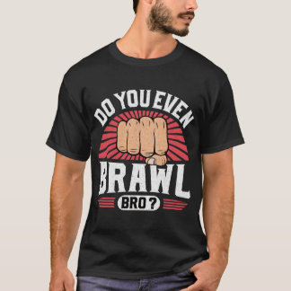 Funny Vintage Do You Even Brawl Bro T-Shirt