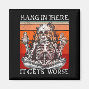 Funny Vintage Hang In There It Gets Worse Skeleton Magnet