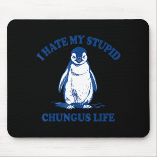 Funny Vintage I Hate My Stud Chungus Life Penguin Mouse Mat