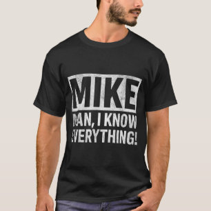 Funny Vintage Mike Knows Everything Man Quote For T-Shirt