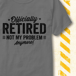 Funny Vintage Officially Retired Not My Problem T-Shirt