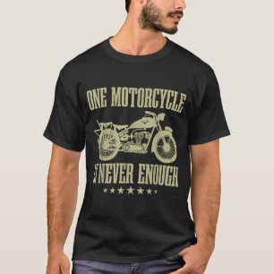 Funny Vintage One Motorcycle Is Never Enough Ridin T-Shirt