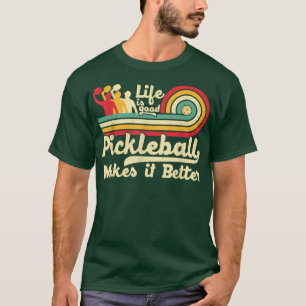 Funny Vintage Pickleball Quote Life Is Good Pickle T-Shirt