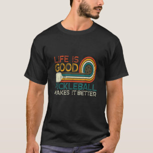 Funny Vintage Pickleball Quote Life Is Good Pickle T-Shirt