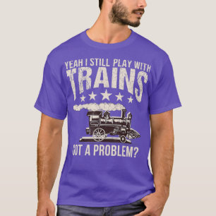 Funny Vintage Railroad Engineer I Still Play T-Shirt