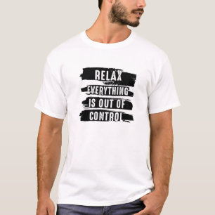 Funny Vintage, Relax Everything Is Out Of Control, T-Shirt