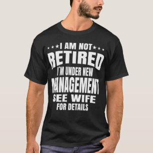 Funny Vintage Retired Under New Management Quote T-Shirt