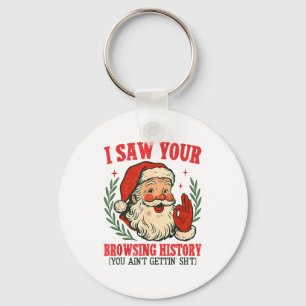 Funny Vintage Santa I Saw Your Browsing History Ch Key Ring