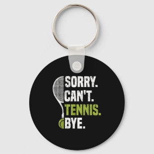 Funny Vintage Sorry Can't Tennis Bye Tennis Srts L Key Ring