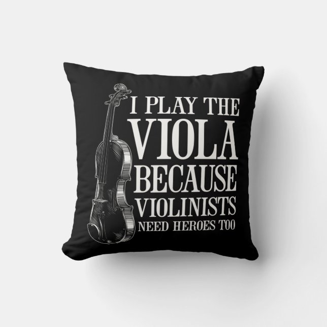 Funny Viola Player Because Violinists Need Heroes Cushion (Front)