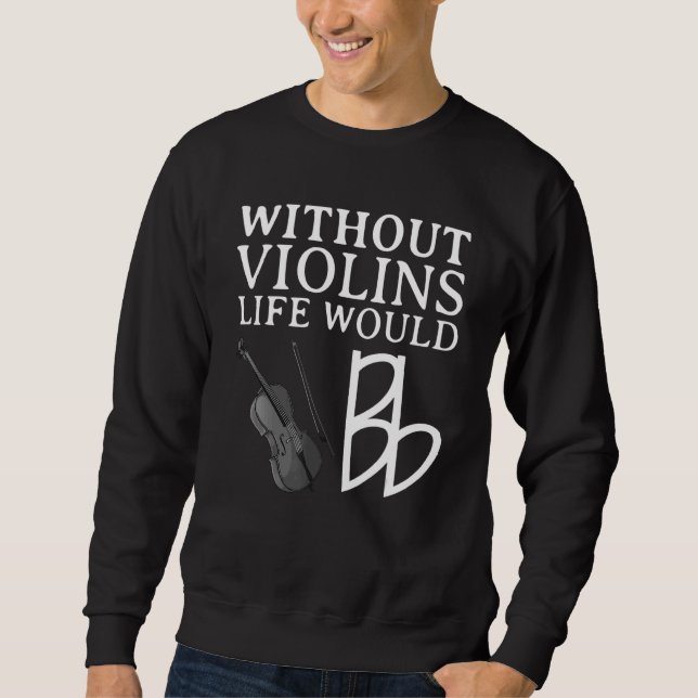 Funny Violin Player For Men Women Viola Fiddler Ce Sweatshirt (Front)