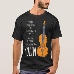Funny Violin Player Saying T-Shirt
