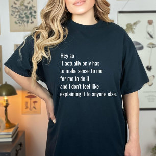 Funny Viral Quote It Only Has To Make Sense Design T-Shirt