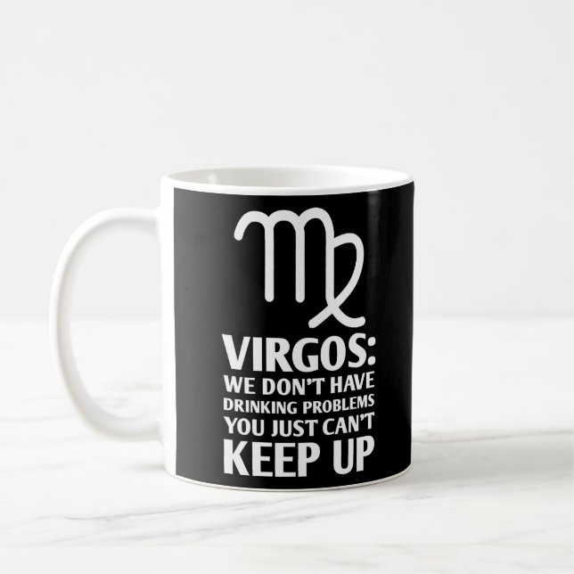 Funny Virgo Drinking Zodiac Astrology Sayings Coffee Mug (Left)