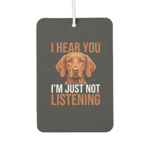 Funny Vizsla Not Listening Dog Quote Car Air Freshener