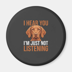 Funny Vizsla Not Listening Dog Quote Magnet