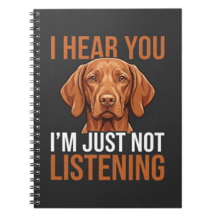 Funny Vizsla Not Listening Dog Quote Notebook