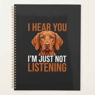 Funny Vizsla Not Listening Dog Quote Planner