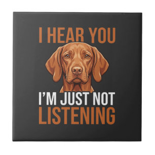 Funny Vizsla Not Listening Dog Quote Tile